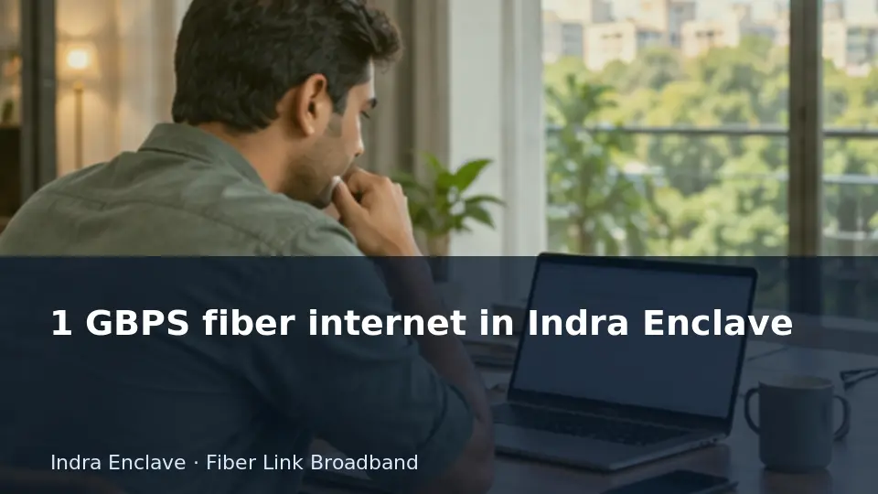 1 GBPS fiber internet in Indra Enclave guide