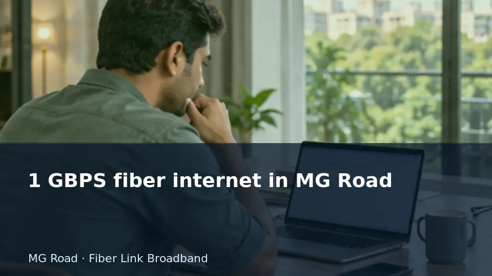 1 GBPS fiber internet in MG Road guide