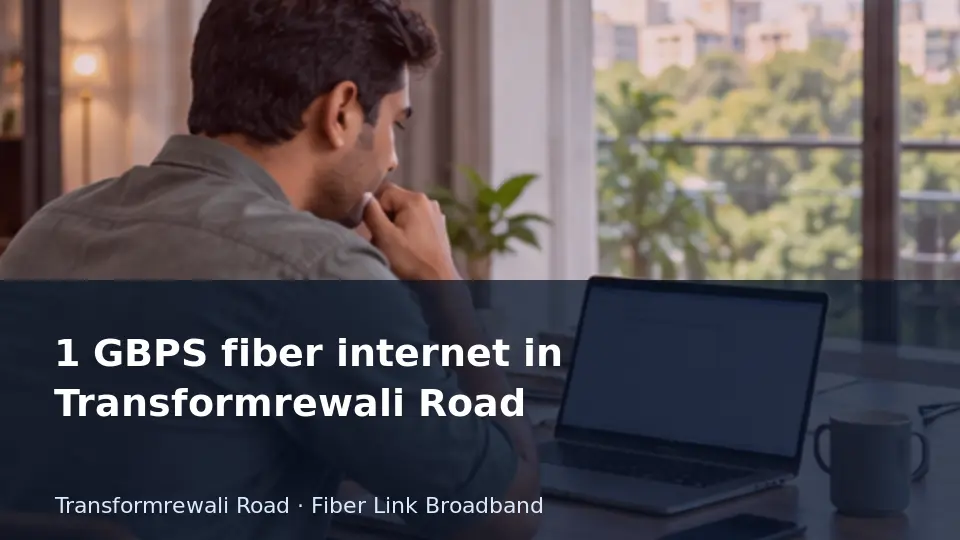 1 GBPS fiber internet in Transformrewali Road guide