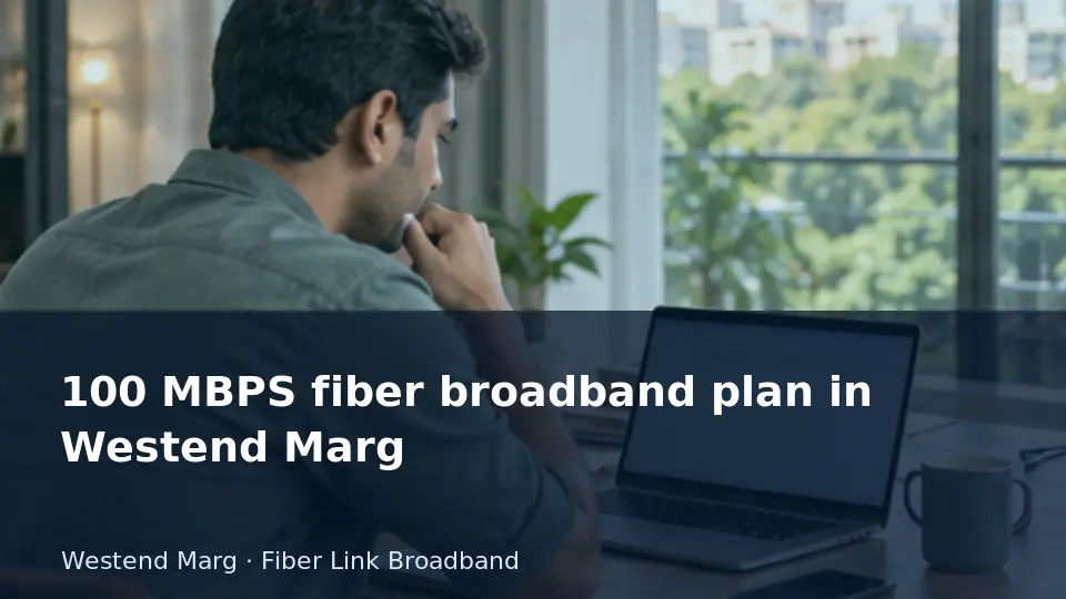 100 MBPS fiber broadband plan in Westend Marg guide