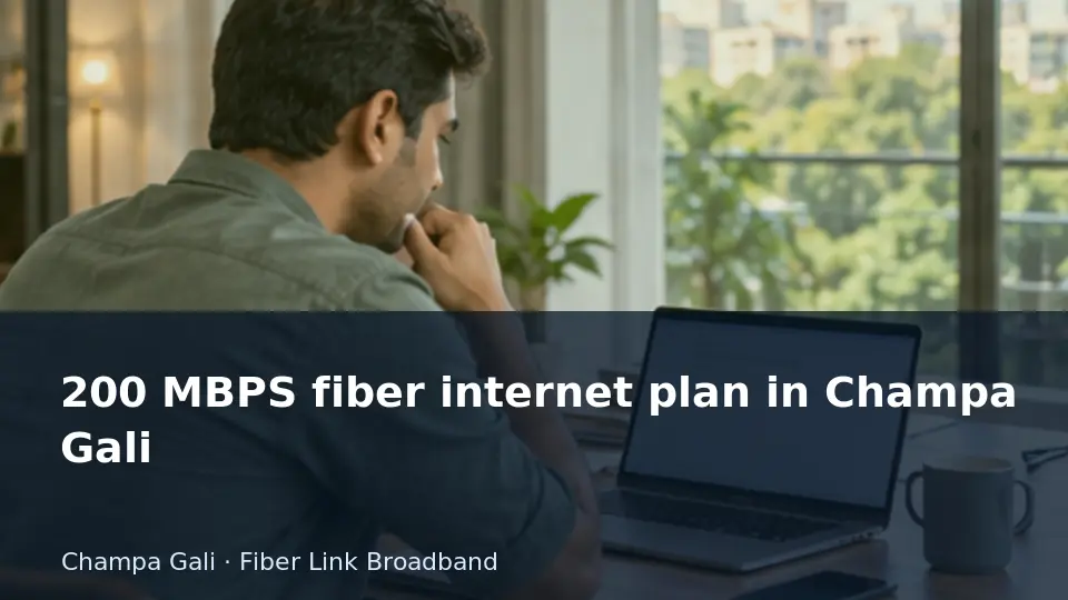 200 MBPS fiber internet plan in Champa Gali guide