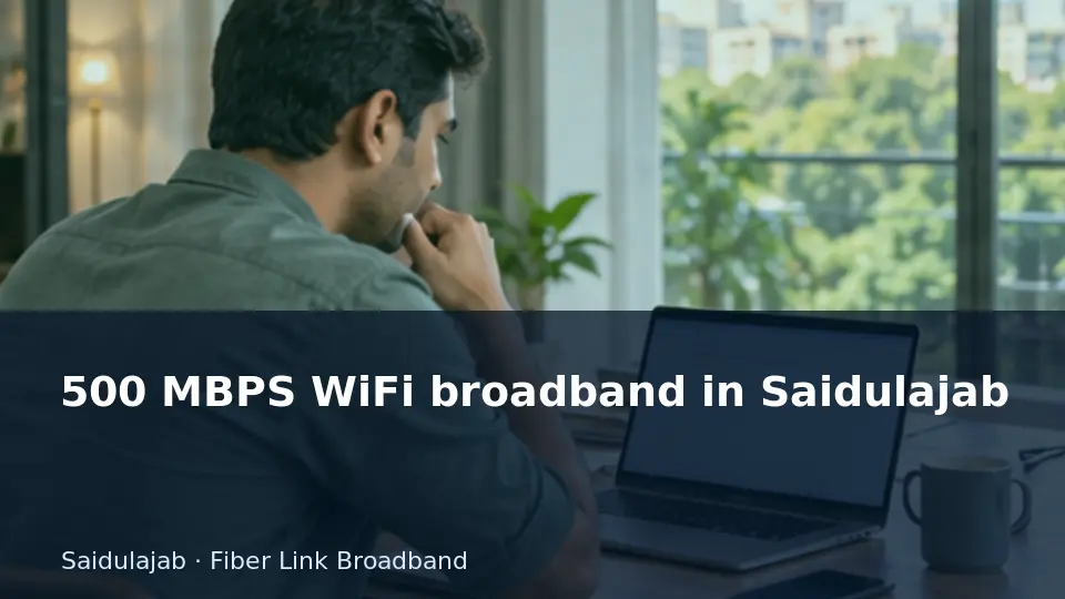 500 MBPS WiFi broadband in Saidulajab guide