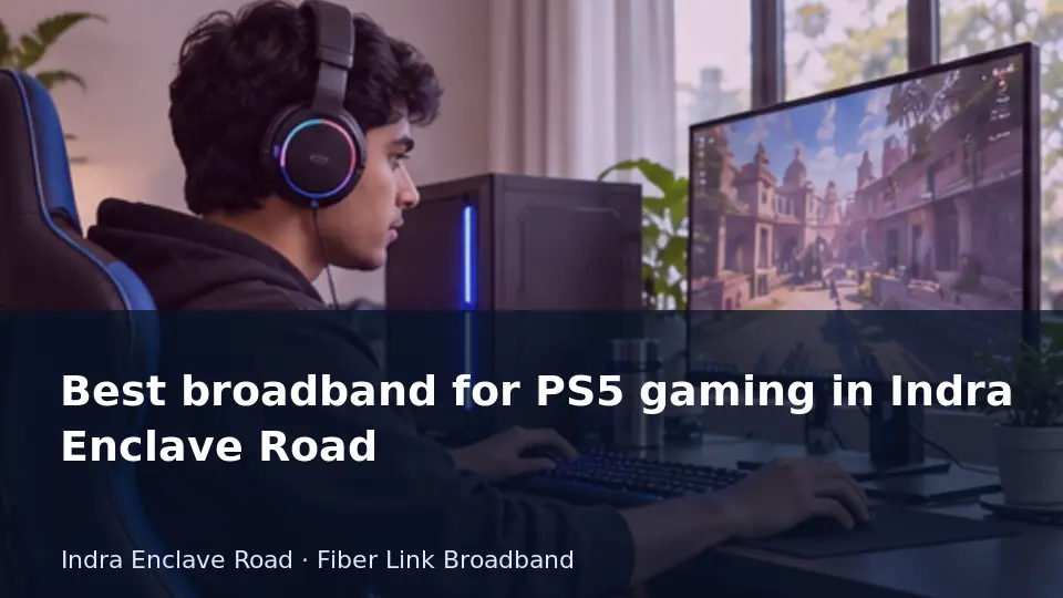 Best broadband for PS5 gaming in Indra Enclave Road guide