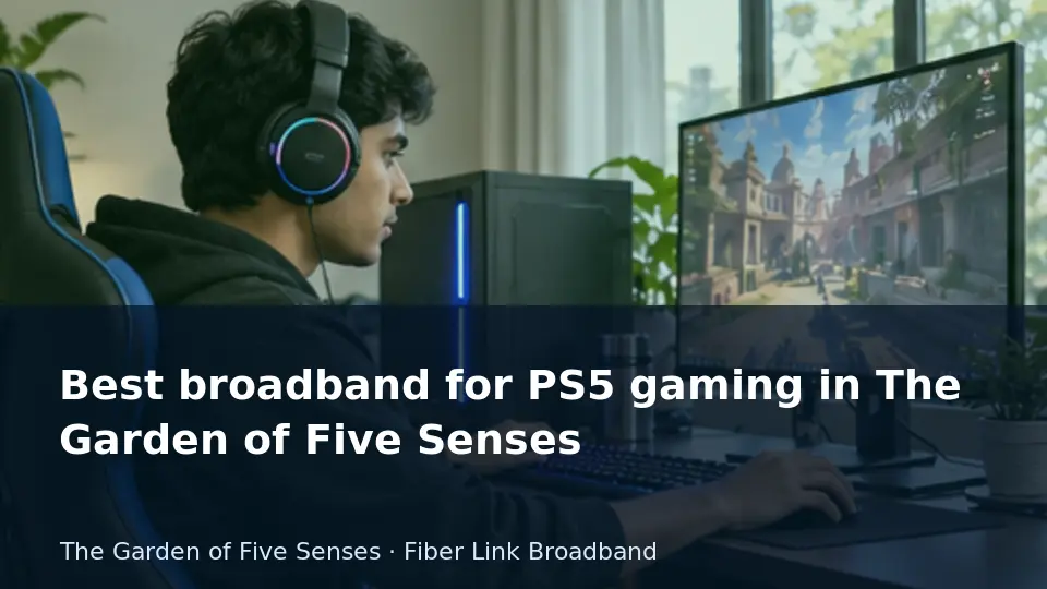 Best broadband for PS5 gaming in The Garden of Five Senses guide