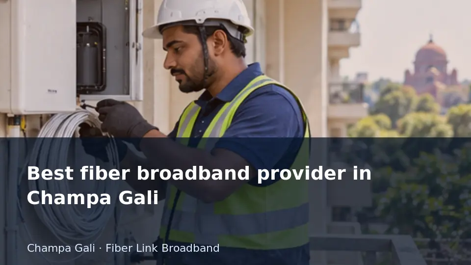 Compare a fiber provider's installation handover — Champa Gali guide