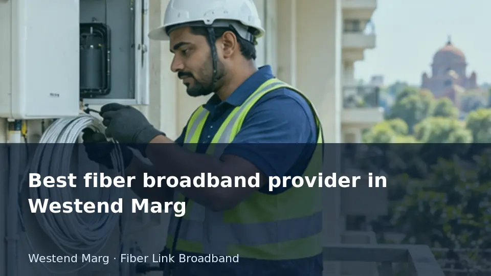 Best fiber broadband provider in Westend Marg guide