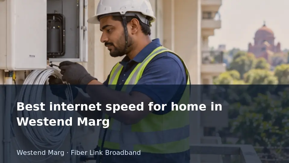Best internet speed for home in Westend Marg guide
