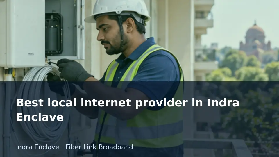 Best local internet provider in Indra Enclave guide