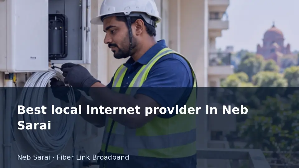 Best local internet provider in Neb Sarai guide
