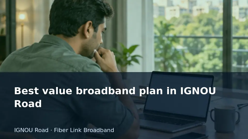 Best value broadband plan in IGNOU Road guide