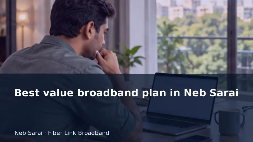Best value broadband plan in Neb Sarai guide