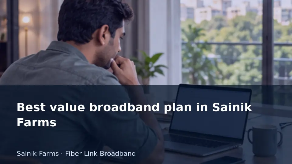 Best value broadband plan in Sainik Farms guide