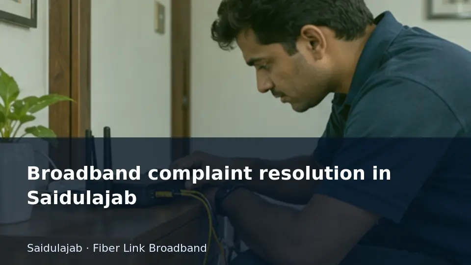 Broadband complaint resolution in Saidulajab guide
