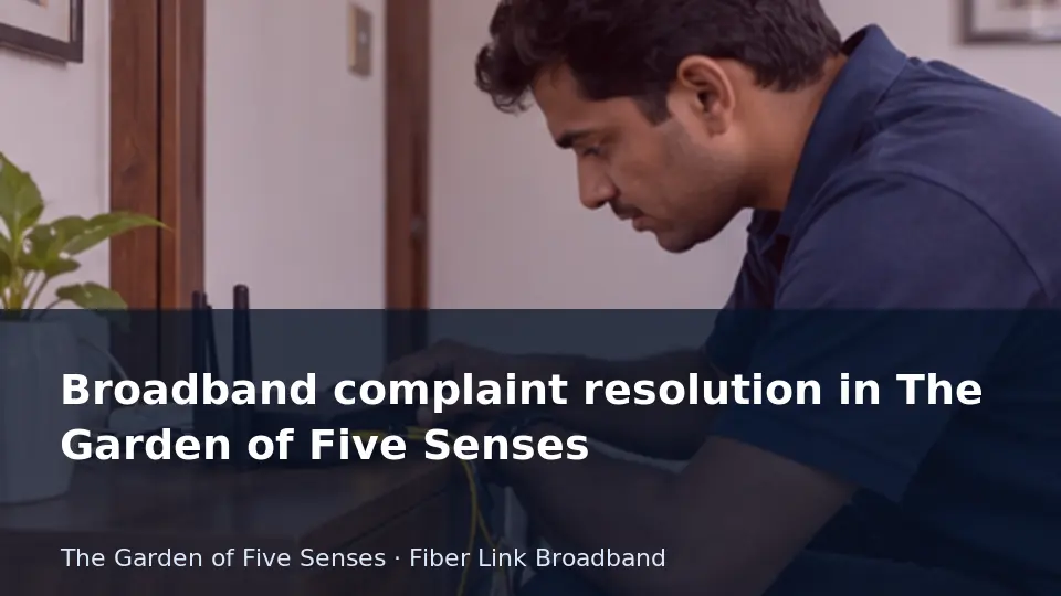 Broadband complaint resolution in The Garden of Five Senses guide