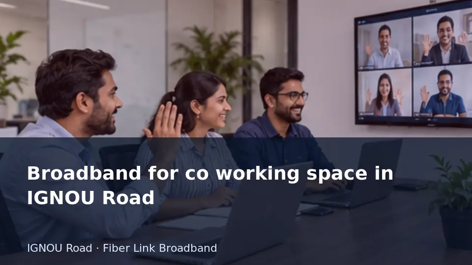 Broadband for co working space in IGNOU Road guide