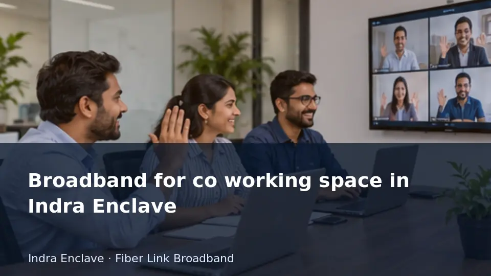 Broadband for co working space in Indra Enclave guide