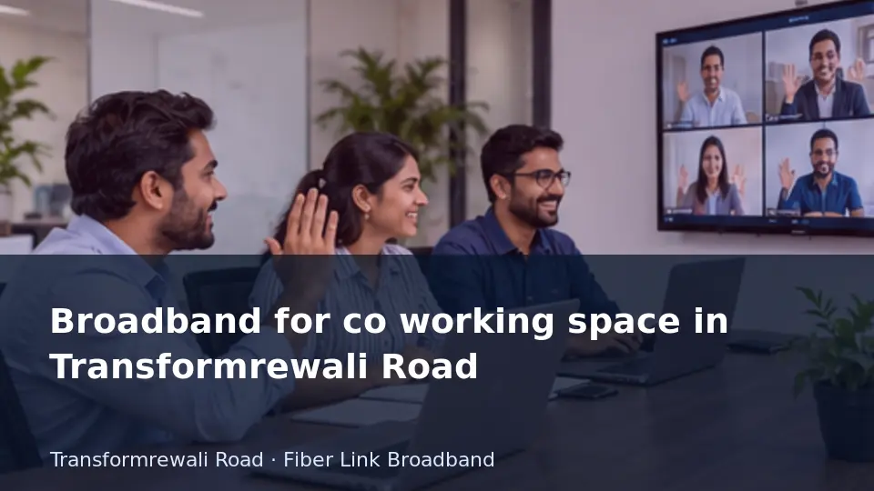 Broadband for co working space in Transformrewali Road guide