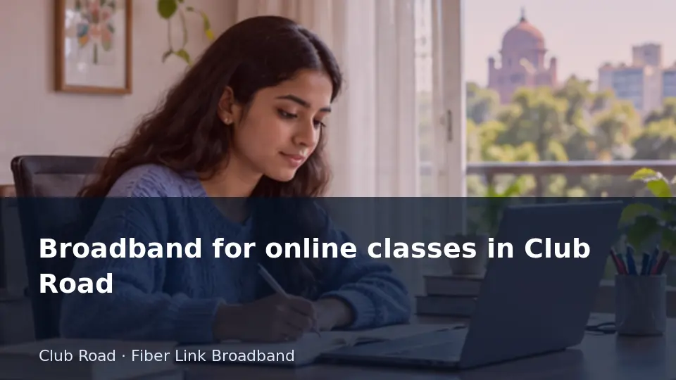 Broadband for online classes in Club Road guide