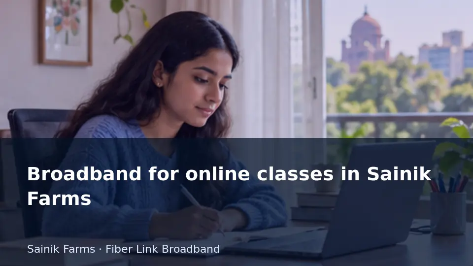 Broadband for online classes in Sainik Farms guide