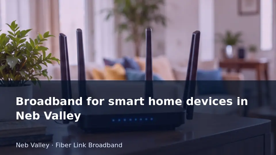 Broadband for smart home devices in Neb Valley guide