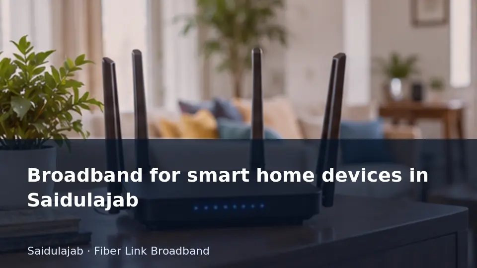 Broadband for smart home devices in Saidulajab guide