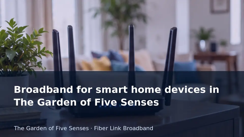Broadband for smart home devices in The Garden of Five Senses guide