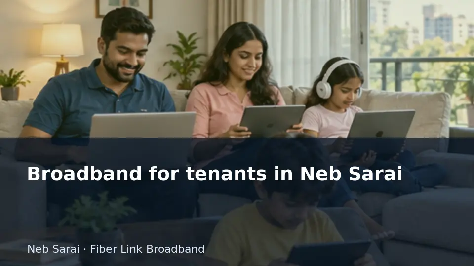 Broadband for tenants in Neb Sarai guide