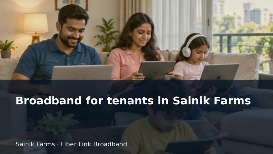 Broadband for tenants in Sainik Farms guide