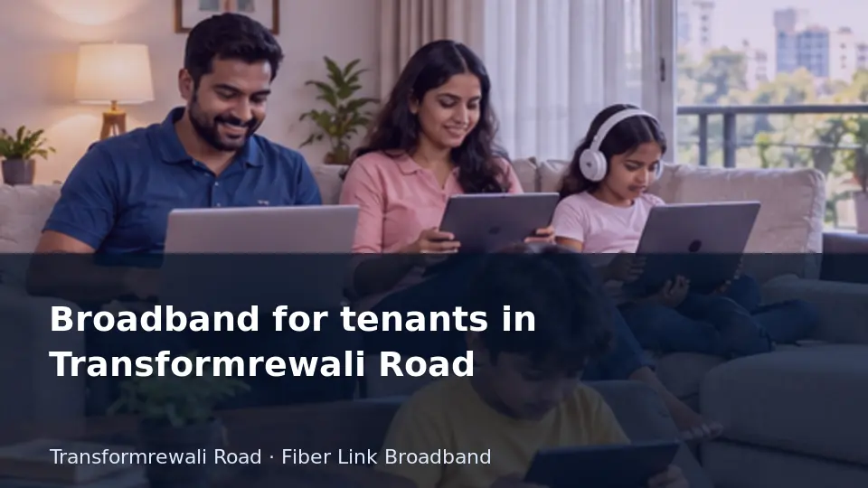 Broadband for tenants in Transformrewali Road guide