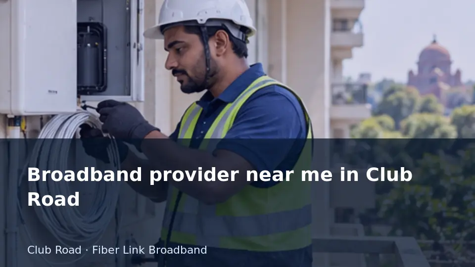 Broadband provider near me in Club Road guide
