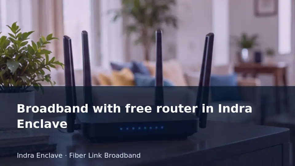 Broadband with free router in Indra Enclave guide