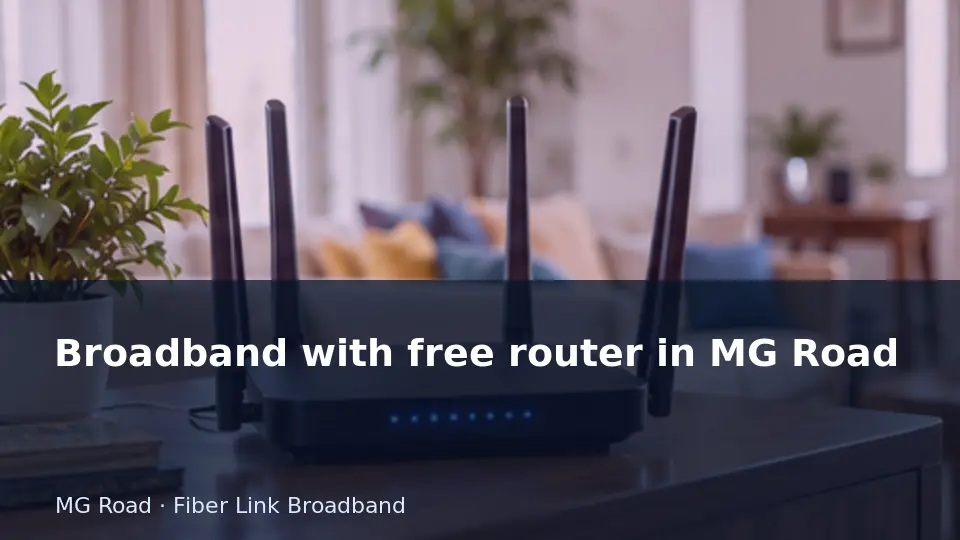 Broadband with free router in MG Road guide