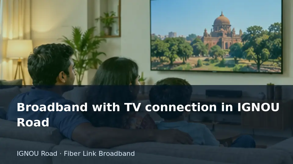 Broadband with TV connection in IGNOU Road guide