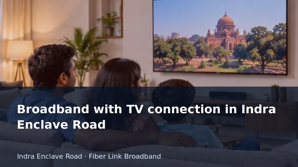 Broadband with TV connection in Indra Enclave Road guide
