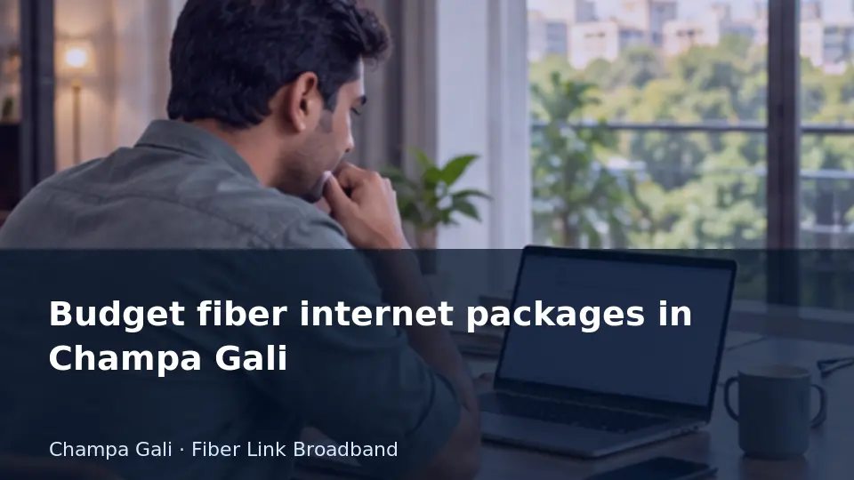 Budget fiber internet packages in Champa Gali guide