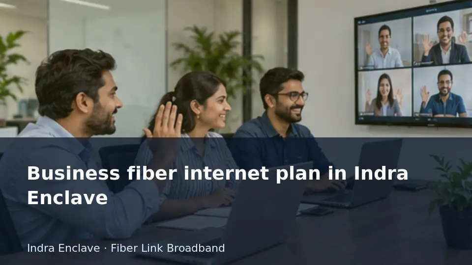 Business fiber internet plan in Indra Enclave guide