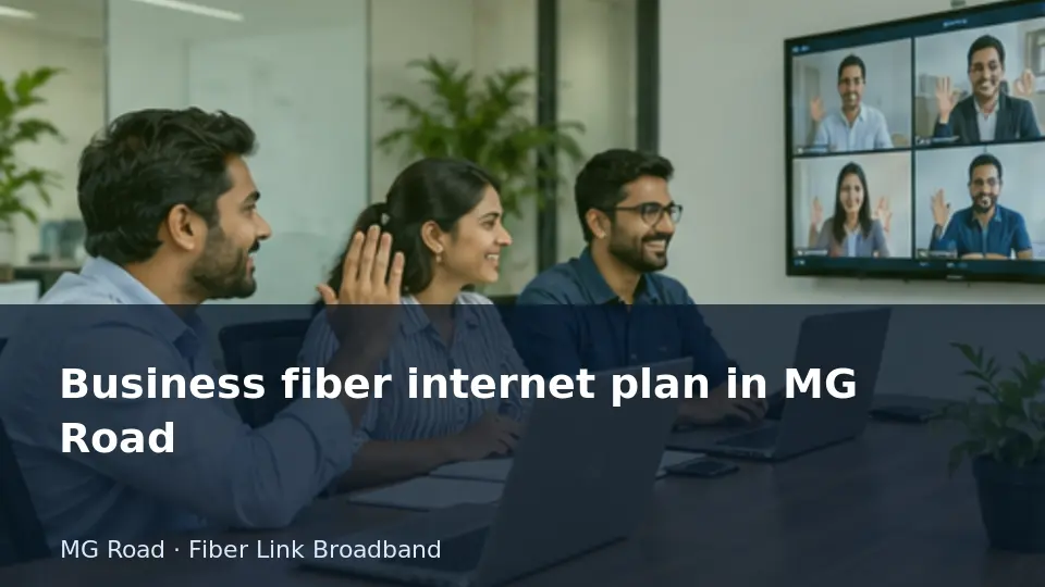 Business fiber internet plan in MG Road guide