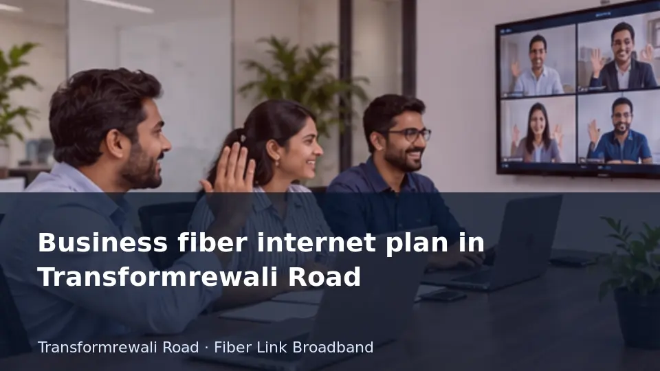 Business fiber internet plan in Transformrewali Road guide