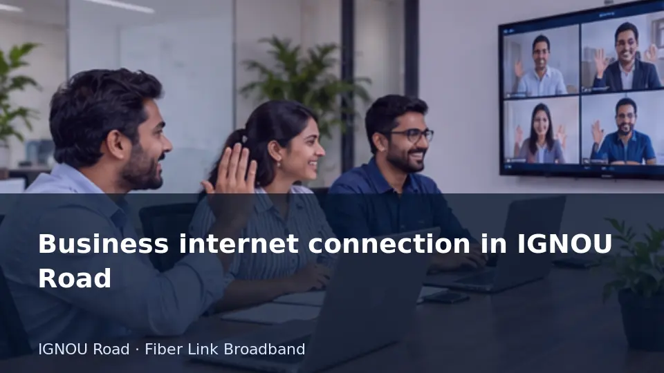 Business internet connection in IGNOU Road guide