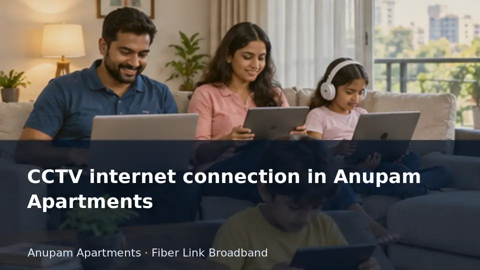 CCTV internet connection in Anupam Apartments guide