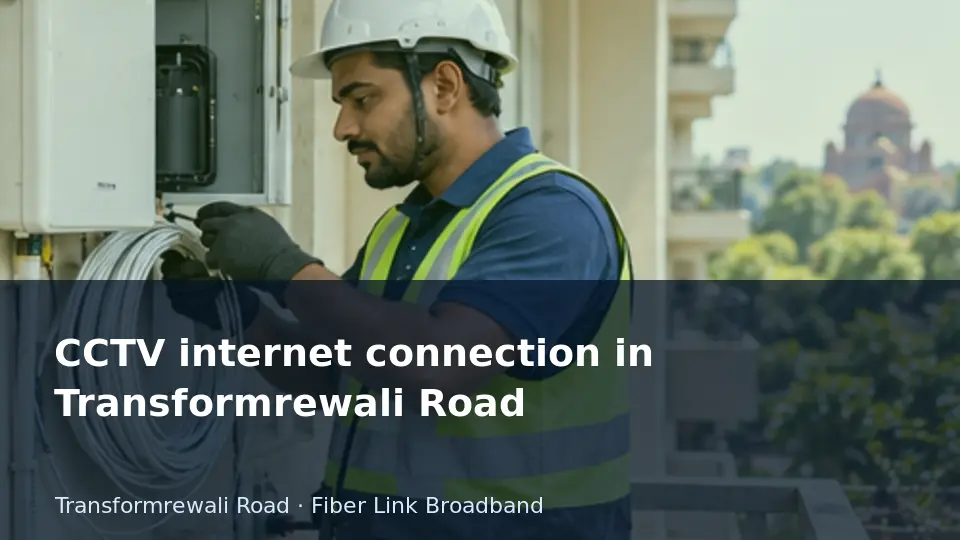 CCTV internet connection in Transformrewali Road guide