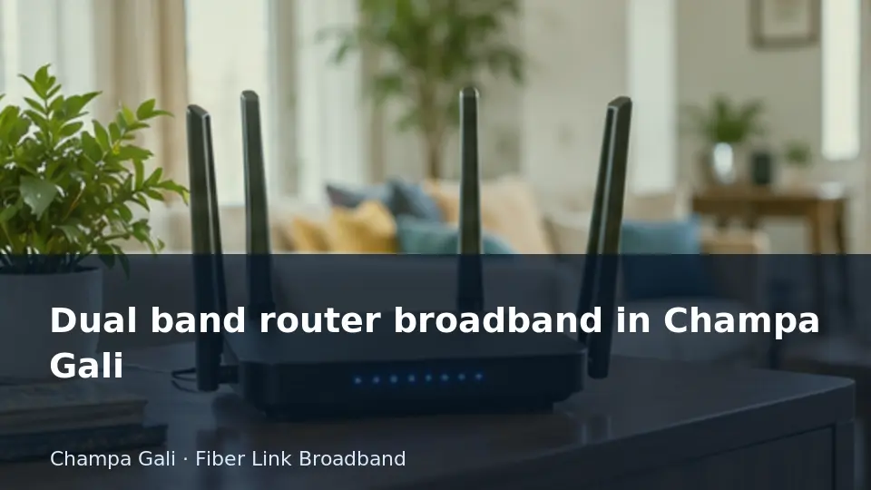 Dual band router broadband in Champa Gali guide