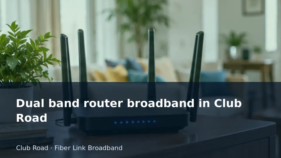 Dual band router broadband in Club Road guide