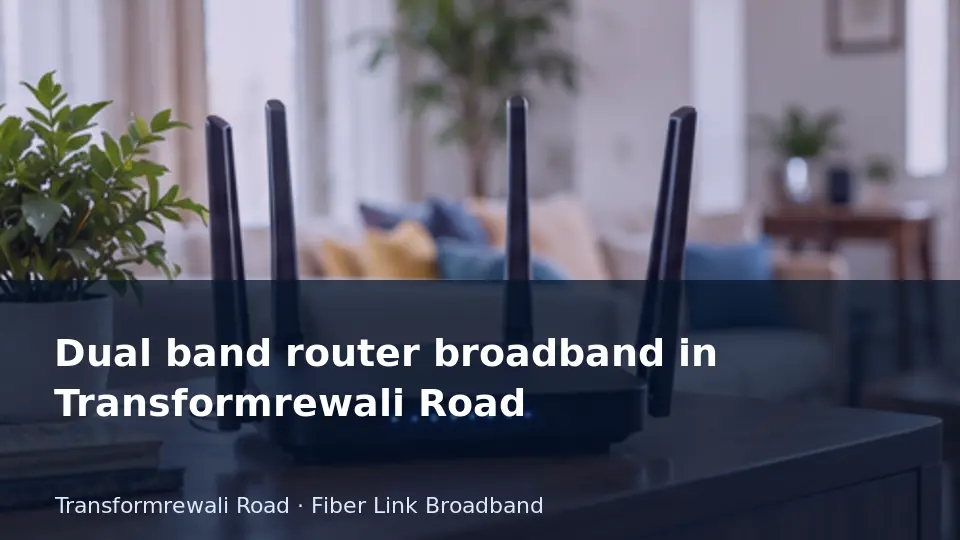 Dual band router broadband in Transformrewali Road guide