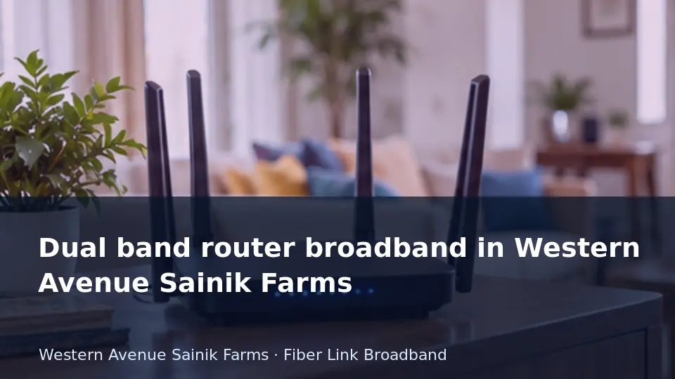 Dual band router broadband in Western Avenue Sainik Farms guide