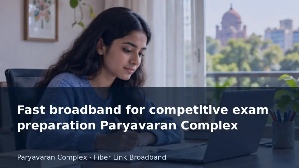 Fast broadband for competitive exam preparation Paryavaran Complex guide