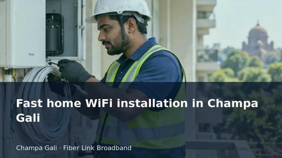 Fast home WiFi installation in Champa Gali guide
