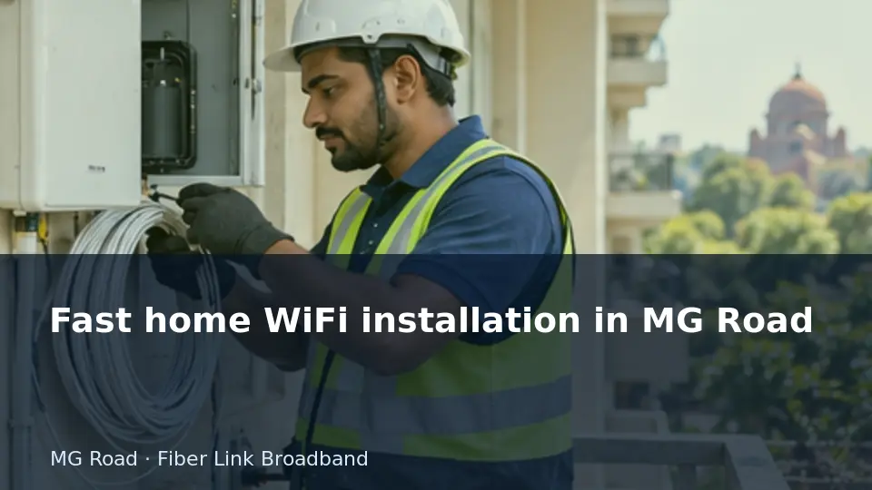 Fast home WiFi installation in MG Road guide