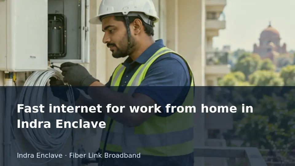 Fast internet for work from home in Indra Enclave guide
