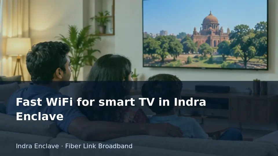 Fast WiFi for smart TV in Indra Enclave guide